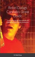 Rebel Dawgs Cannabis Grow Guide