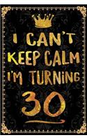 I Can't Keep Calm I'm Turning 30
