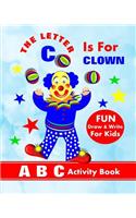 Letter C Is For Clown: A B C Activity Book