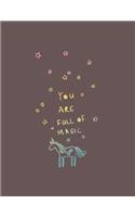 You are full of magic