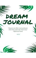 Dream Journal - Dreams Are Often Most Profound When They Seem the Most Crazy - Sigmund Freud