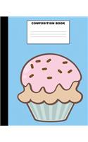 Cupcake Composition Book: Cupcake Composition Notebook. 132 Pages Wide Ruled 7.5x9.25". Cupcake Notebook