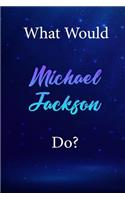 What Would Michael Jackson Do?