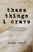 These Things I Crave