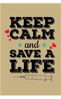 Keep Calm and Save a Life: Blank Lined Journal to Write in - Ruled Writing Notebook