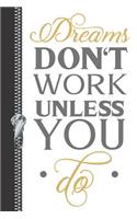 Dreams Don't Work Unless You Do: Quote to Live by Motivational Creative Lined Writing Journal