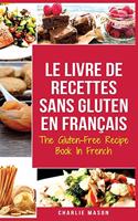 Le Livre De Recettes Sans Gluten En Français/ The Gluten-Free Recipe Book In French