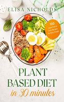 Plant Based Diet in 30 minutes