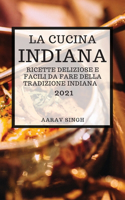 La Cucina Indiana 2021 (Indian Cookbook 2021 Italian Edition)