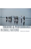 Theatre and Performance in Small Nations