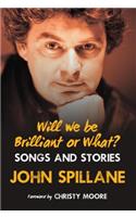 Will We Be Brilliant or What?