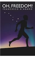 Oh, Freedom!