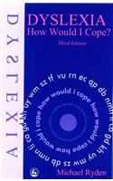 Dyslexia: How Would I Cope? Third Edition: How Would I Cope?