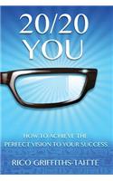 20/20 You: How to Achieve the Perfect Vision to Your Success