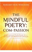 Mindful Poetry: Com-PASSION: Inspirational Pocketbook for a Tranquil and Balanced Lifestyle.