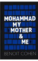 Mohammad, My Mother & Me