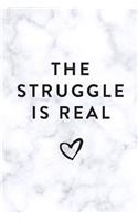 The Struggle Is Real