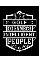 Golf The Game For Intelligent People: Golf Journal, Blank Lined Journal Notebook