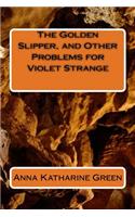 The Golden Slipper, and Other Problems for Violet Strange