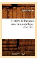 Histoire Du Patriarcat Arménien Catholique, (Éd.1891)