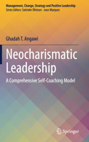 Neocharismatic Leadership: A Comprehensive Self-Coaching Model(Management, Change, Strategy and Positive Leadership)