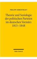 Theorie und Soziologie der politischen Parteien im deutschen Vormärz 1815-1848