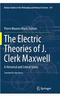 The Electric Theories of J. Clerk Maxwell