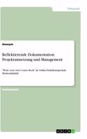 Reflektierende Dokumentation. Projektumsetzung und Management: "Write your own Course Book" im Online-Praktikumsprojekt Mediendidaktik