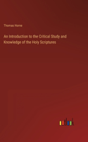 An Introduction to the Critical Study and Knowledge of the Holy Scriptures