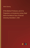 Of the Medical Profession, and of its Preparation