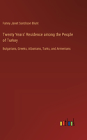 Twenty Years' Residence among the People of Turkey
