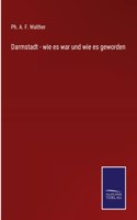 Darmstadt - wie es war und wie es geworden