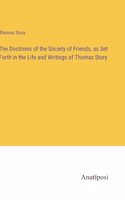 The Doctrines of the Society of Friends, as Set Forth in the Life and Writings of Thomas Story