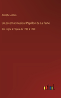 potentat musical Papillon de La Ferté