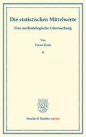 Die Statistischen Mittelwerte: Eine Methodologische Untersuchung