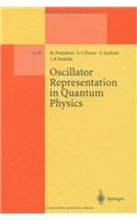 Oscillator Representation in Quantum Physics
