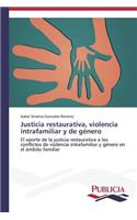 Justicia restaurativa, violencia intrafamiliar y de género