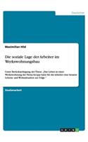 Die soziale Lage der Arbeiter im Werkswohnungsbau: (German)