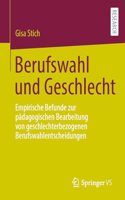 Berufswahl Und Geschlecht: Empirische Befunde Zur Pädagogischen Bearbeitung Von Geschlechterbezogenen Berufswahlentscheidungen