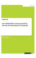 frühkindliche muttersprachliche Erwerb der französischen Grammatik