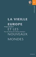 La Vieille Europe Et Les Nouveaux Mondes: Pour Une Histoire Des Relations Atlantiques