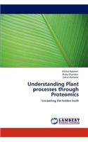 Understanding Plant processes through Proteomics