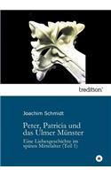 Peter, Patricia und das Ulmer Münster: Eine Liebesgeschichte im späten Mittelalter (Teil 1)
