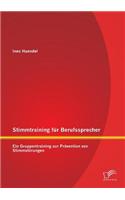 Stimmtraining für Berufssprecher: Ein Gruppentraining zur Prävention von Stimmstörungen(German)