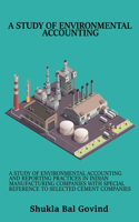 study of environmental accounting and reporting practices in Indian manufacturing companies with special reference to selected cement companies