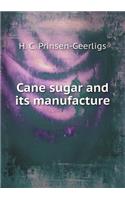 Cane Sugar and Its Manufacture