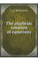 The Algebraic Solution of Equations