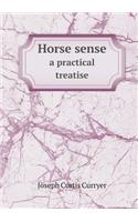 Horse sense a practical treatise