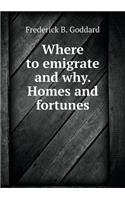 Where to Emigrate and Why. Homes and Fortunes