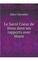 Le Sacré Coeur de Jésus dans ses rapports avec Marie